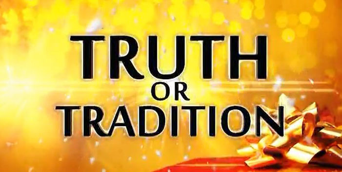 Truth vs Tradition