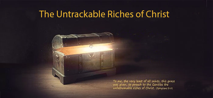 The Untrackable Riches of Christ