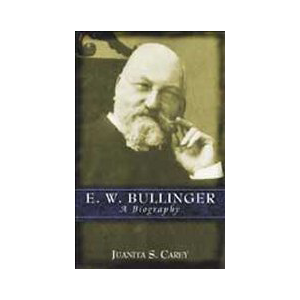 E. W. Bullinger: A Biography